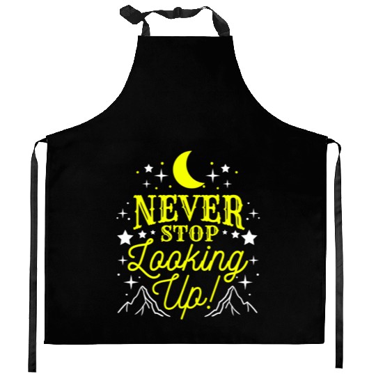 Never Stop Looking Up For Astronomy Lover Kitchen Aprons