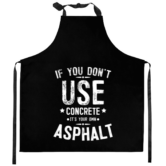 Asphalt Paving Asphalt Paver Gift If You Don t Use Kitchen Aprons