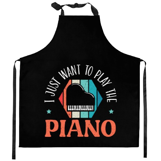 I Just Want To Play The Piano Pianist Instrument Kitchen Aprons