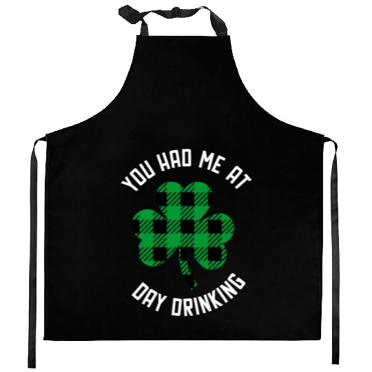 You Had Me At Day Drinking Clover St Pattys Day De Kitchen Aprons