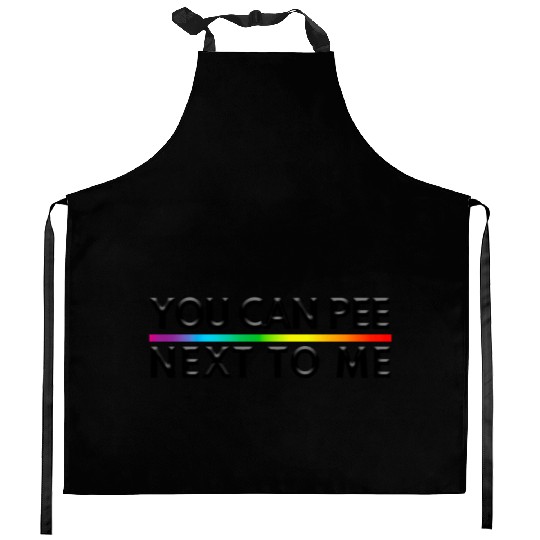 You Can Pee Next To Me LGBTQ Slogan Kitchen Aprons