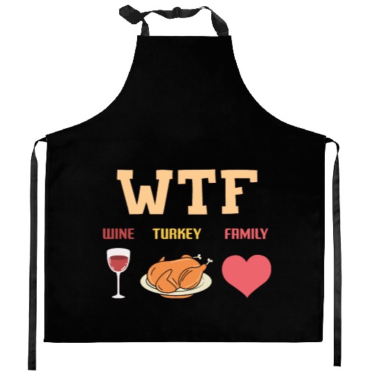 WTF - Wine Turkey Family Kitchen Aprons