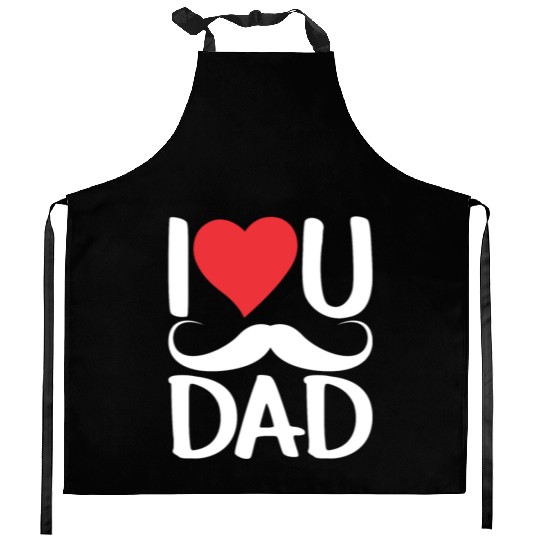 I Love You Dad Father's Day Father Daddy Sayings Kitchen Aprons