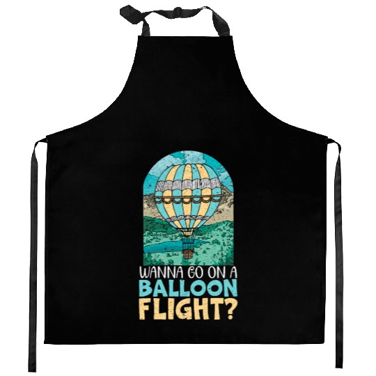 Wanna Go On A Balloon Flight Hot Air Balloon Kitchen Aprons