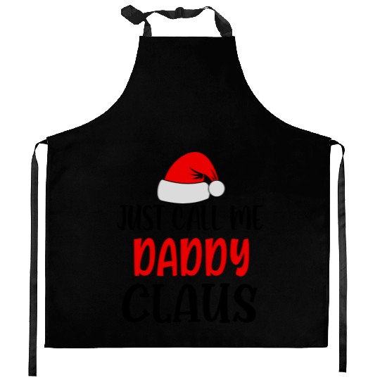 Just call me daddy claus Kitchen Aprons
