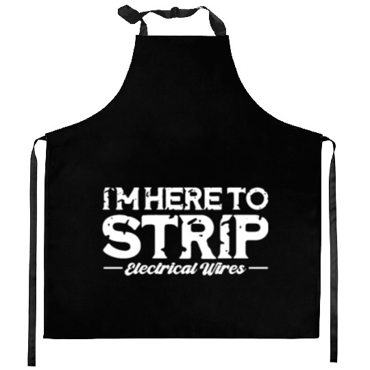 I'm Here To Strip Electrical Wires, Lineman Kitchen Aprons
