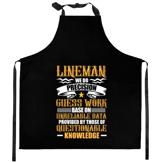 Lineman We Do Precision Guess Work Base On Kitchen Aprons