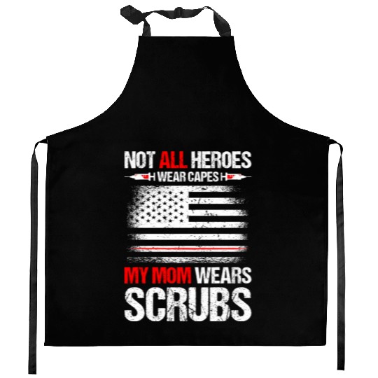Not All Heroes Wear Capes My Mom Wears Scrub Kitchen Aprons