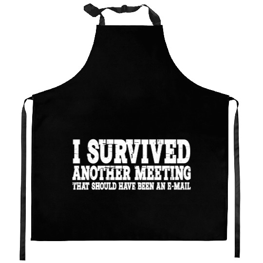 I Survived Another Meeting 15 Kitchen Aprons