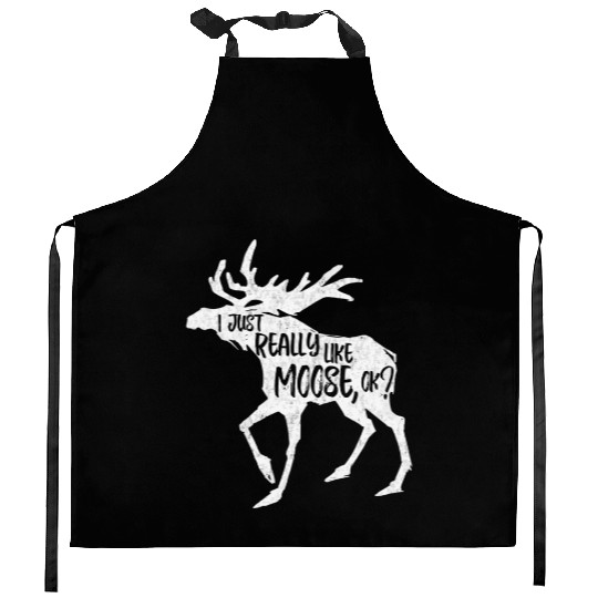 I Just Really Like Moose Ok Funny Moose Lover Kitchen Aprons