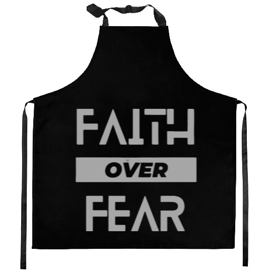 faith over fear Kitchen Aprons