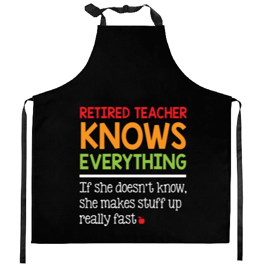 Retired Teacher Knows Everything Kitchen Aprons