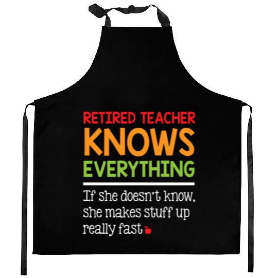 Retired Teacher Knows Everything Kitchen Aprons