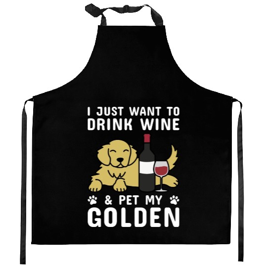 Drink Wine And Pet My Golden Retriever Kitchen Aprons