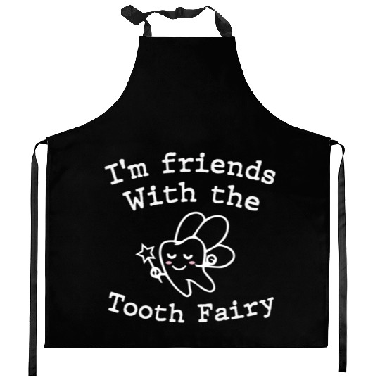 I m Friends with the Tooth Fairy Funny Pediatric D Kitchen Aprons
