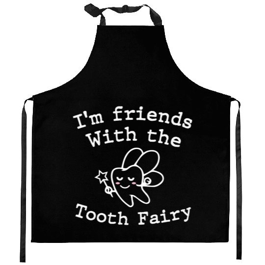 I m Friends with the Tooth Fairy Funny Pediatric D Kitchen Aprons