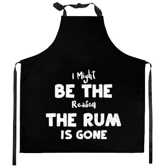 I Might Be The Reason The Rum Is... Kitchen Aprons