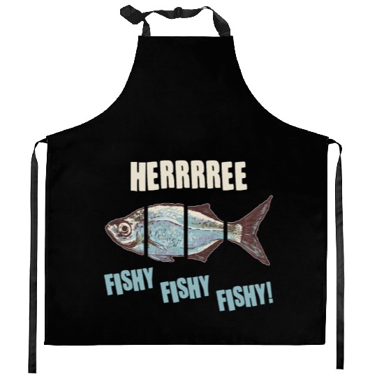 Fishing herrrree fishy fishy fisherman fisher Kitchen Aprons