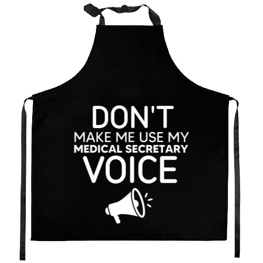 Make Me Use My Medical Secretary Voice Kitchen Aprons