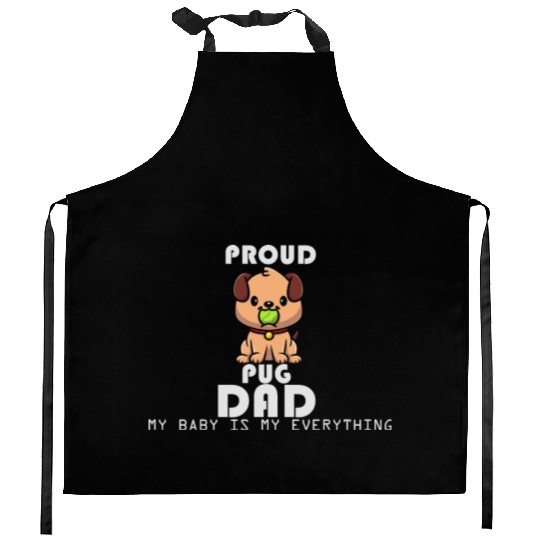 Proud Pug Dad My Baby Is My Everyhting Pugfather P Kitchen Aprons