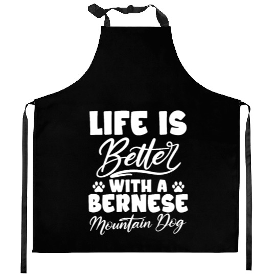 Life Is Better With A Bernese Mountain Dog Kitchen Aprons