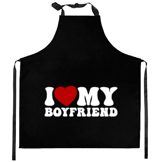 i love my boyfriend Kitchen Aprons