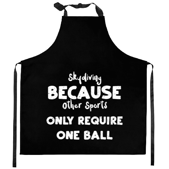 Skydiving Because Other Sports O... Kitchen Aprons