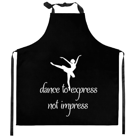 Dance To Express Not Impress Kitchen Aprons