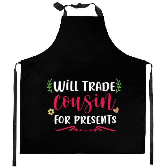 Will Trade cousin for presents Kitchen Aprons