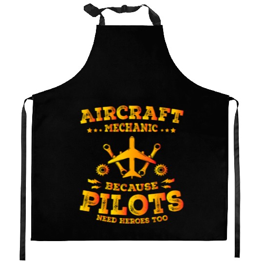Aircraft Mechanic Because Pilots Need Heroes Too Kitchen Aprons
