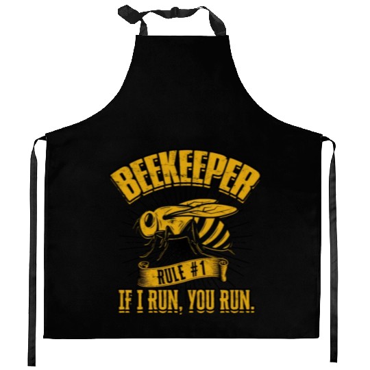 Beekeeper Rule #1 If I run, you run - bee lovers Kitchen Aprons