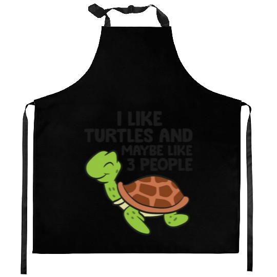 I Like Turtles And Maybe Like 3 People Turtles Kitchen Aprons