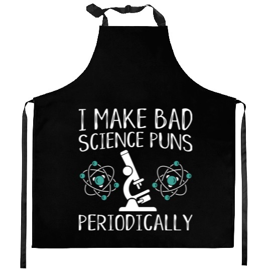 I Make Bad Science Puns Periodically Kitchen Aprons