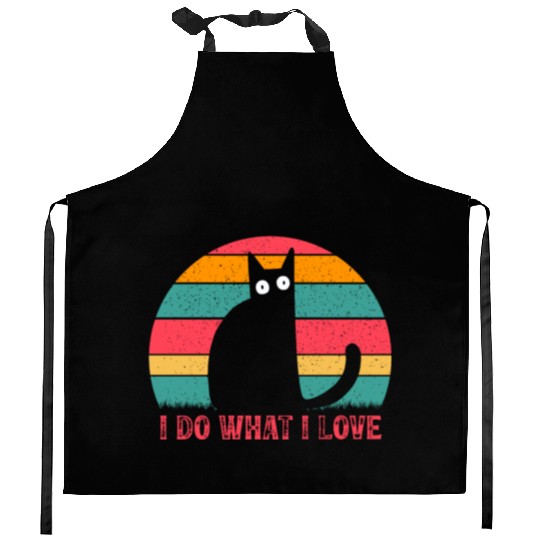 Cat Lover Cat Owner Funny Cats I Do What I Love I Kitchen Aprons