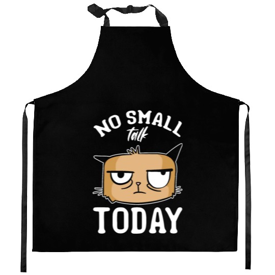 Cat Meme Cat Lover I No Small Talk Today I Funny C Kitchen Aprons