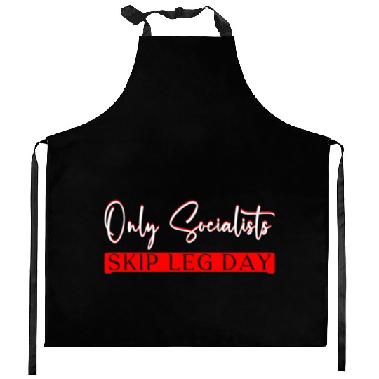 Only Socialists Skip Leg Day 3 Kitchen Aprons