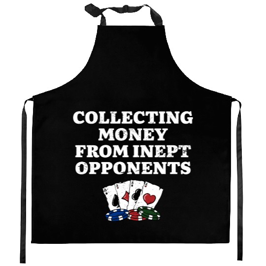 Money from Inept Opponentss Poker Gambler Poker Kitchen Aprons