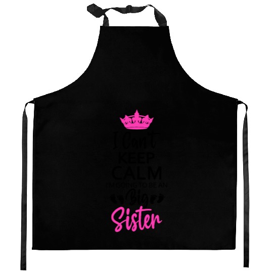 I Can't Keep Calm I'm Going To Be An A Big Sister Kitchen Aprons