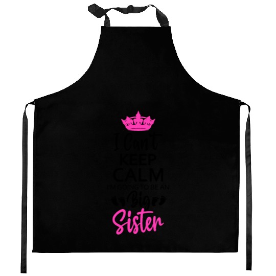 I Can't Keep Calm I'm Going To Be An A Big Sister Kitchen Aprons