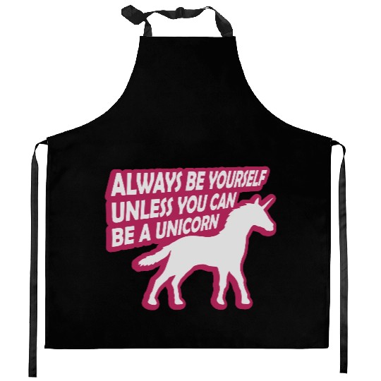 unicorn always be yourself Kitchen Aprons