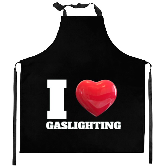 Ilove gaslighting Kitchen Aprons