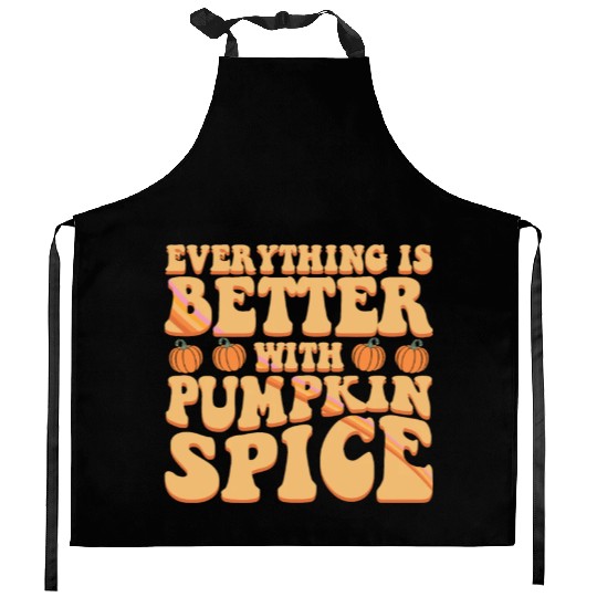 Everything Is Better With Pumpkin Spice Halloween Kitchen Aprons
