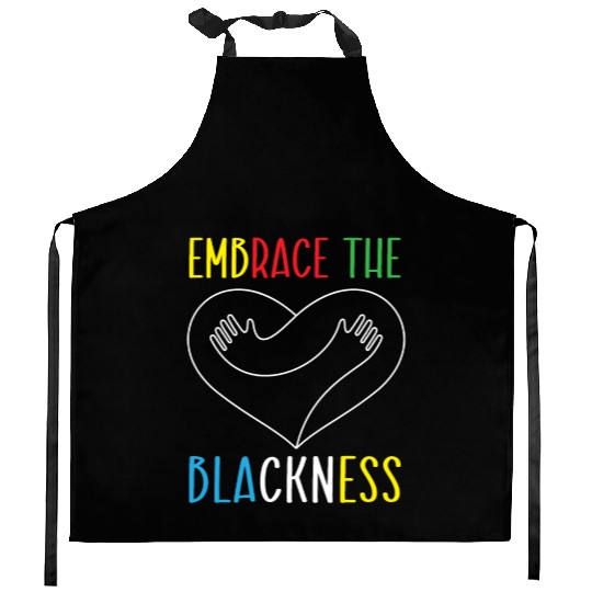 Embrace The Blackness Black History Month Melanin Kitchen Aprons