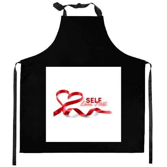 SElf love first Kitchen Aprons