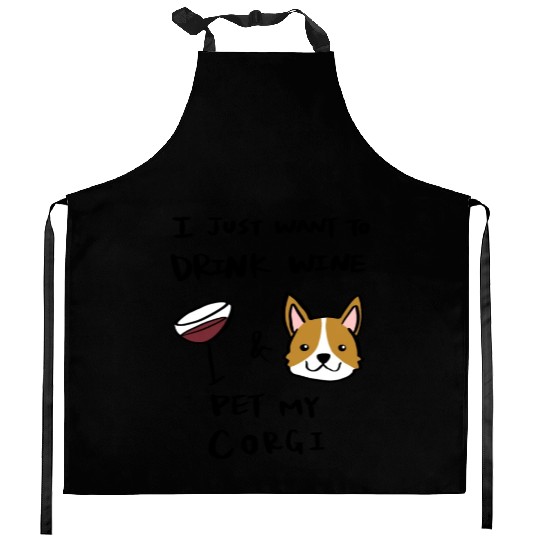 I Just Want To Drink Wine Corgi Kitchen Aprons