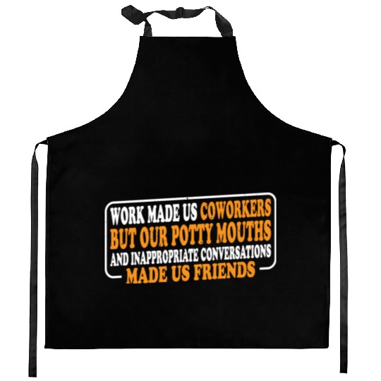 Our Inappropriate Conversations Made Us Friends 8 Kitchen Aprons