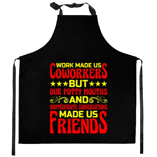 Our Inappropriate Conversations Made Us Friends 6 Kitchen Aprons