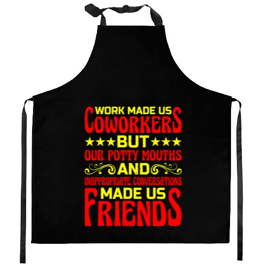 Our Inappropriate Conversations Made Us Friends 6 Kitchen Aprons