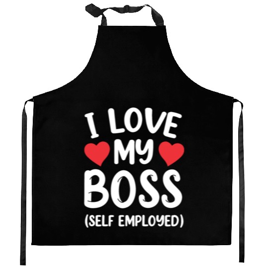 I Love My Boss (Self Employed) Self Employed Work Kitchen Aprons