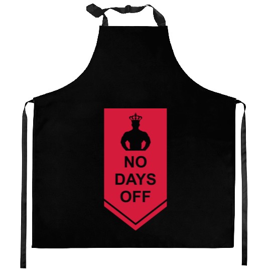 no days off quote Kitchen Aprons